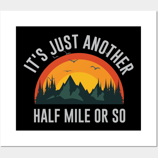 It's Just Another Half Mile Or So Wall Art by storyofluke